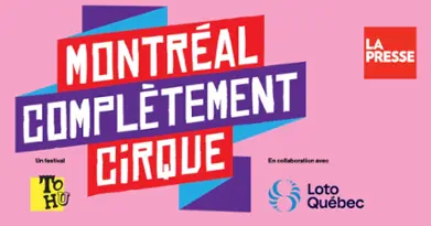 Montréal Complètement CiRQUE - Festival TOHU
