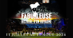 La Fabuleuse Histoire d’un Royaume - From July 12 to August 19, 2023