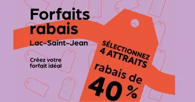 Lac-Saint-Jean Discount Packages: Choose 4 attractions and get 40% off