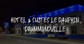 Hôtel et Suites Le Dauphin Drummondville